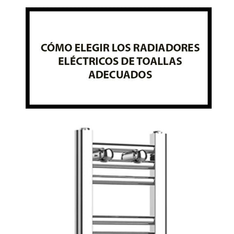 Cómo Elegir Los Radiadores Eléctricos De Toallas Adecuados