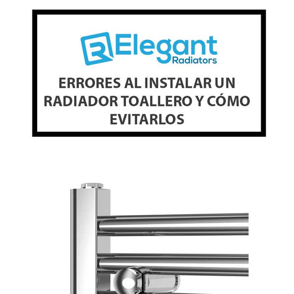 Errores al instalar un radiador toallero y cómo evitarlos