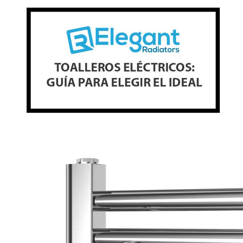Guía Definitiva de Toalleros Eléctricos